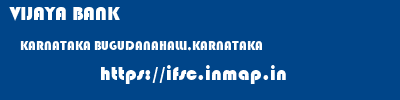 VIJAYA BANK  KARNATAKA BUGUDANAHALLI,KARNATAKA    ifsc code